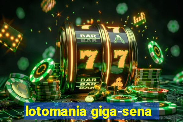 lotomania giga-sena