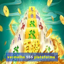 vermelho 555 plataforma