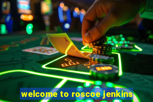 welcome to roscoe jenkins