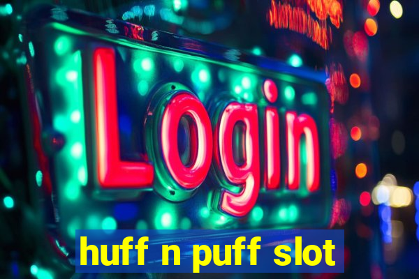 huff n puff slot