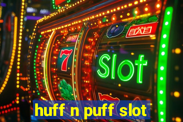 huff n puff slot