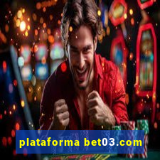 plataforma bet03.com