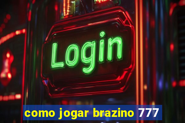 como jogar brazino 777