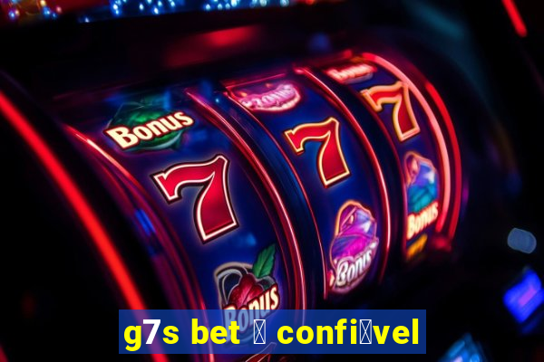 g7s bet 茅 confi谩vel