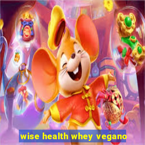 wise health whey vegano