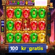 100 kr gratis casino 2017 utan ins?ttning