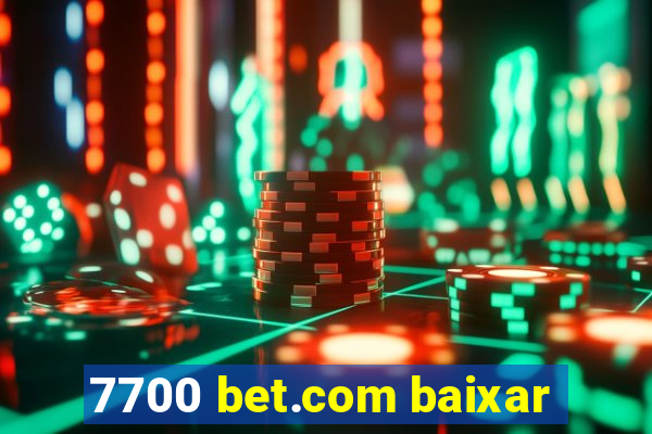 7700 bet.com baixar