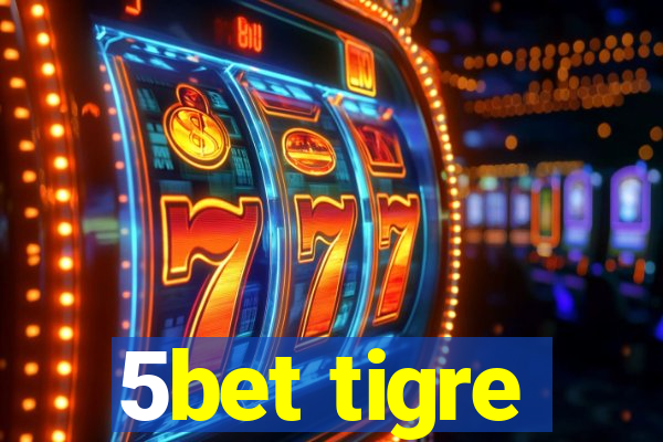 5bet tigre