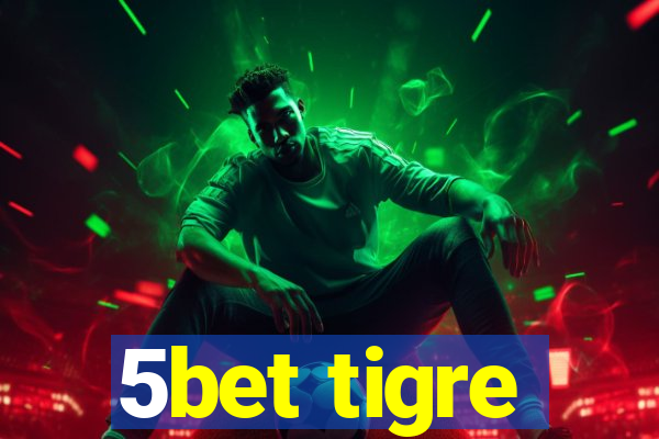 5bet tigre