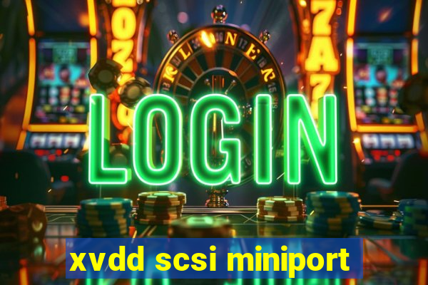 xvdd scsi miniport