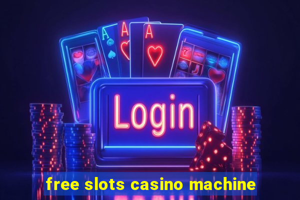 free slots casino machine