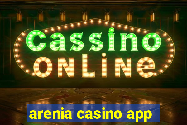 arenia casino app