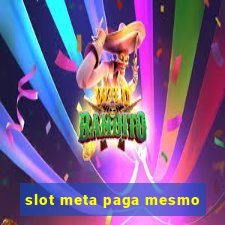 slot meta paga mesmo