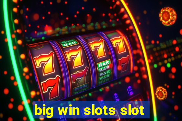 big win slots slot