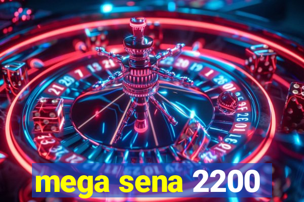 mega sena 2200