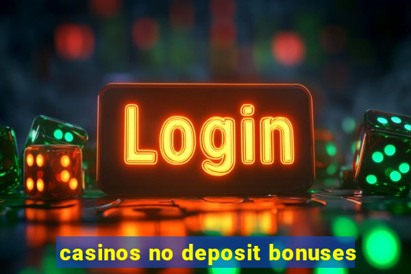 casinos no deposit bonuses