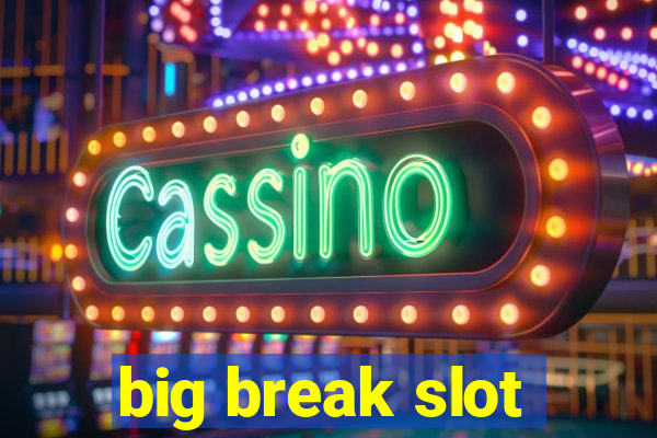 big break slot