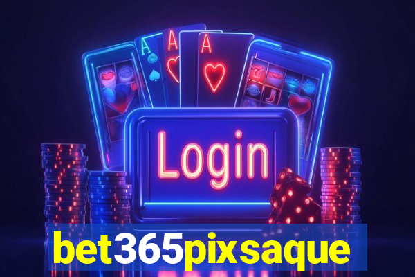 bet365pixsaque