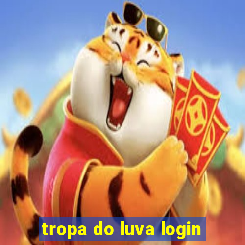 tropa do luva login