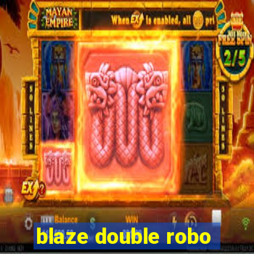 blaze double robo