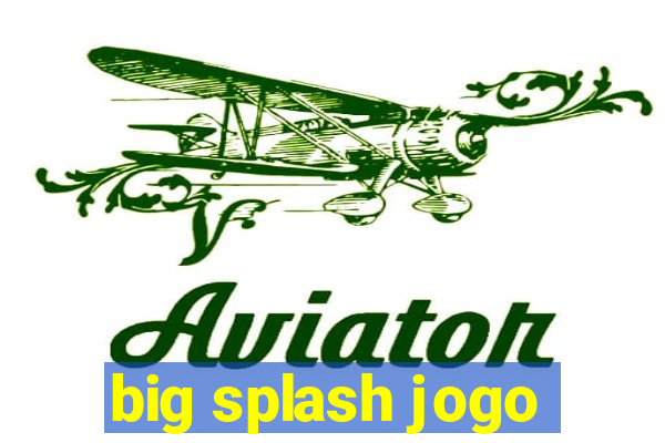 big splash jogo