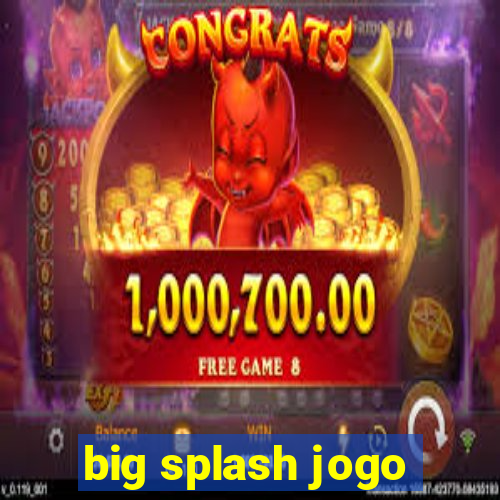 big splash jogo