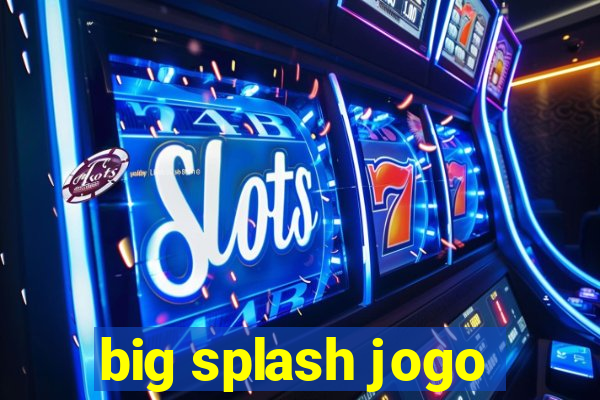 big splash jogo