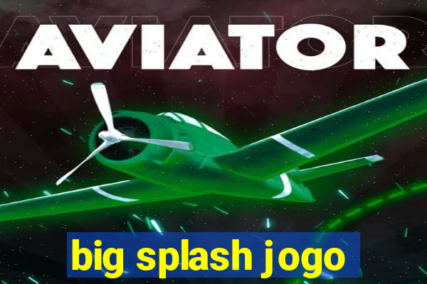 big splash jogo