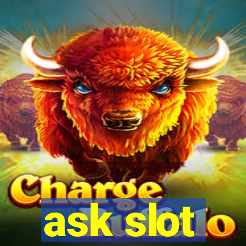 ask slot