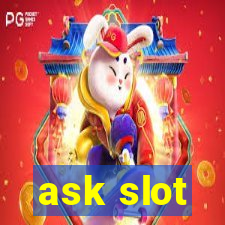 ask slot