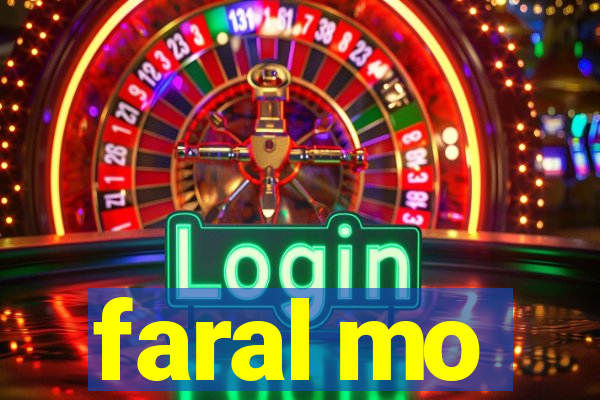 faral mo