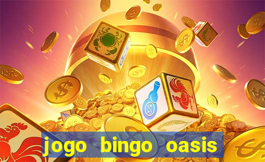 jogo bingo oasis paga mesmo