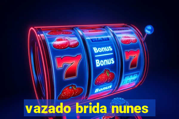 vazado brida nunes