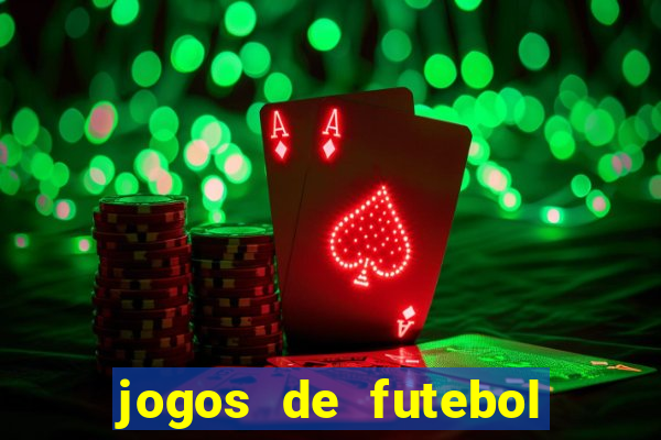 jogos de futebol onde assistir