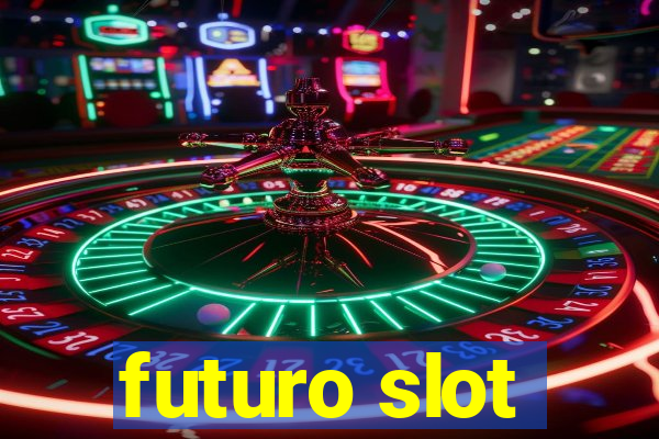 futuro slot