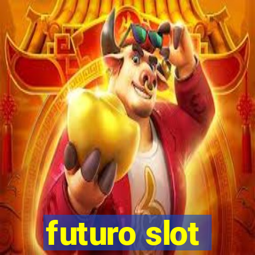 futuro slot