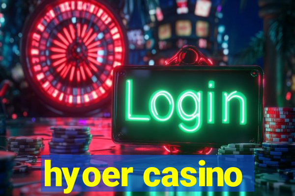 hyoer casino