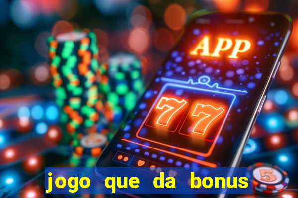 jogo que da bonus ao se cadastrar