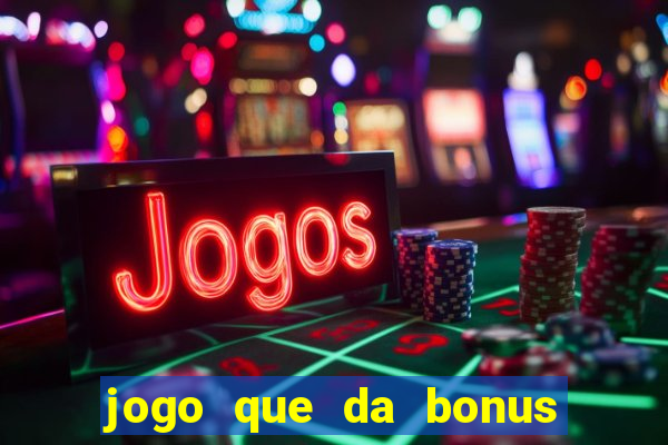 jogo que da bonus ao se cadastrar