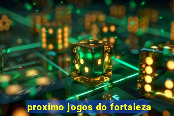 proximo jogos do fortaleza