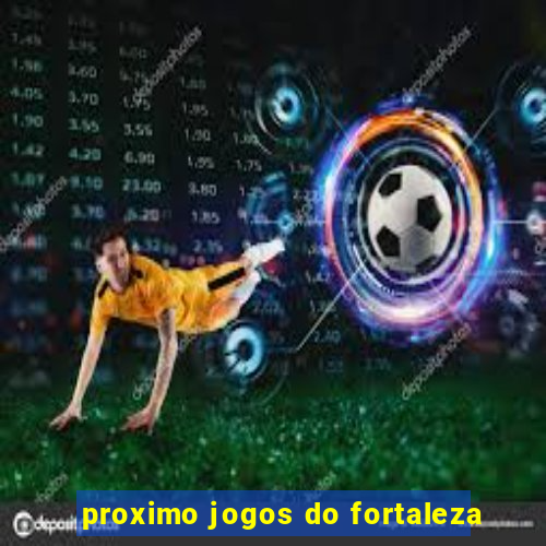 proximo jogos do fortaleza