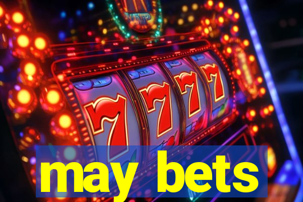 may bets