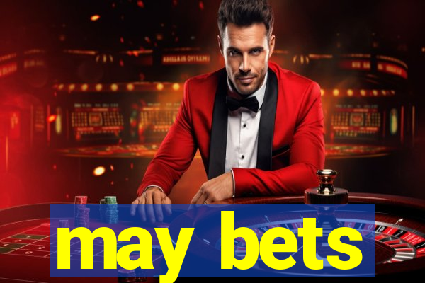 may bets