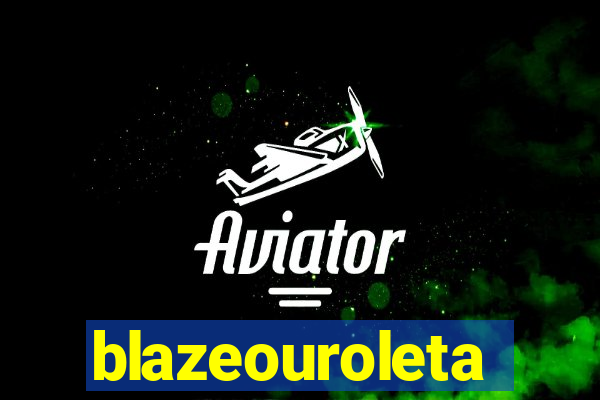 blazeouroleta