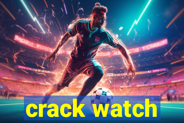 crack watch