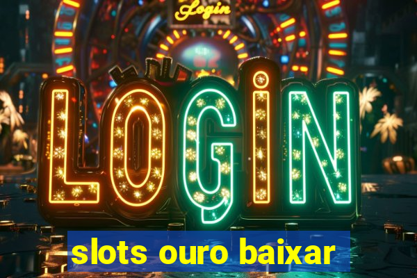 slots ouro baixar