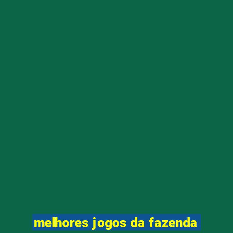 melhores jogos da fazenda