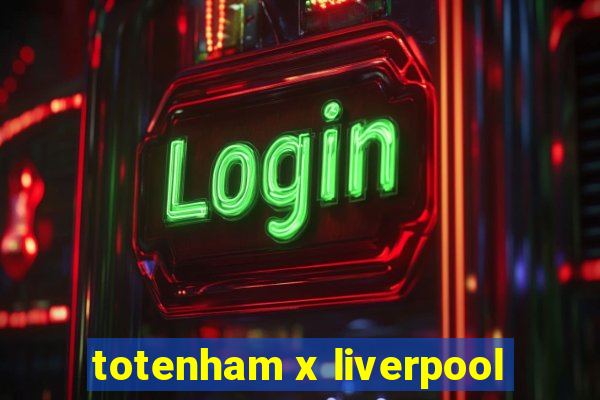 totenham x liverpool