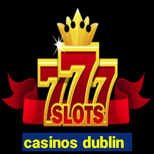 casinos dublin