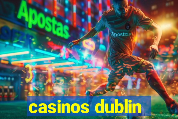 casinos dublin